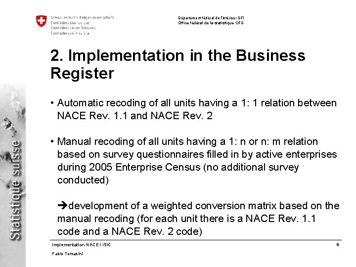 Département fédéral de l’intérieur DFI Office fédéral de la statistique OFS 2. Implementation in