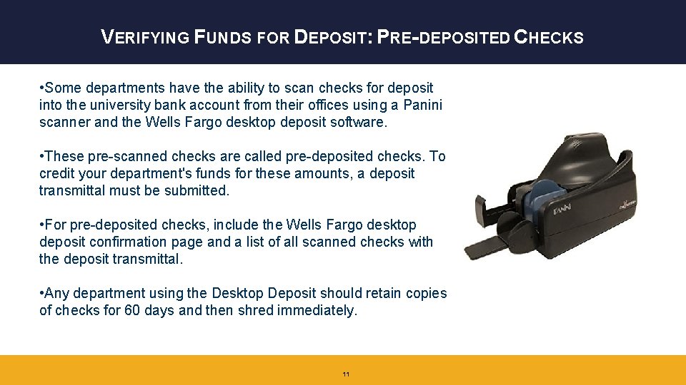 VERIFYING FUNDS FOR DEPOSIT: PRE-DEPOSITED CHECKS • Some departments have the ability to scan