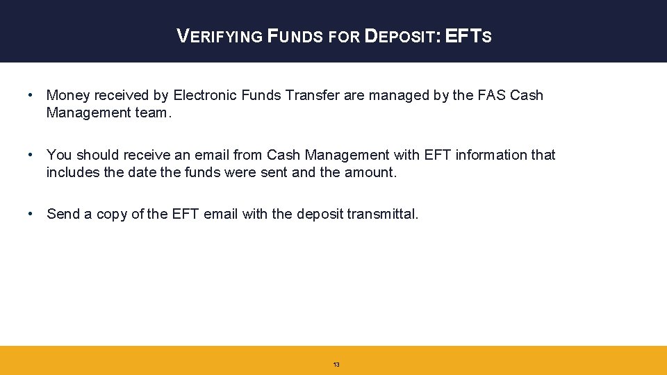 VERIFYING FUNDS FOR DEPOSIT: EFTS • Money received by Electronic Funds Transfer are managed