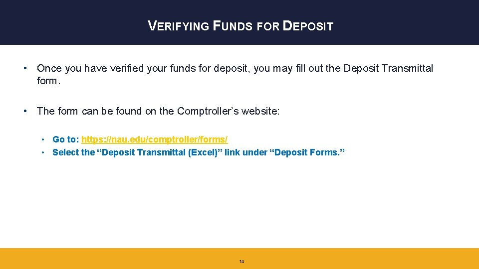 VERIFYING FUNDS FOR DEPOSIT • Once you have verified your funds for deposit, you