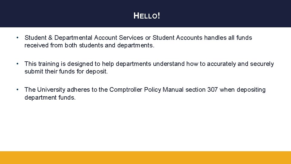 HELLO! • Student & Departmental Account Services or Student Accounts handles all funds received