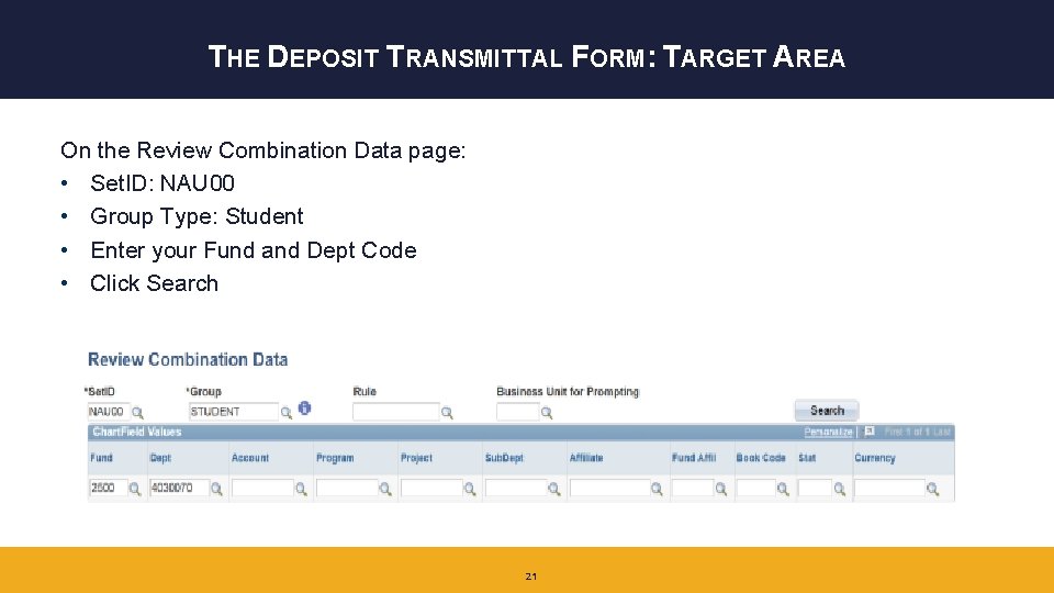 THE DEPOSIT TRANSMITTAL FORM: TARGET AREA On the Review Combination Data page: • Set.
