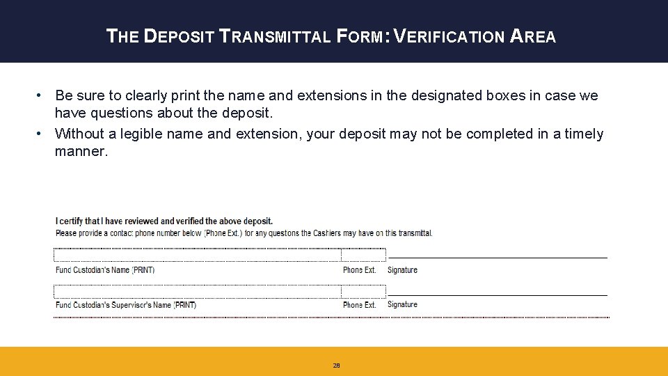 THE DEPOSIT TRANSMITTAL FORM: VERIFICATION AREA • Be sure to clearly print the name