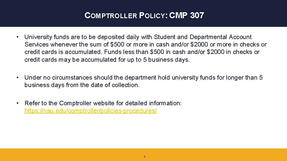 COMPTROLLER POLICY: CMP 307 • University funds are to be deposited daily with Student