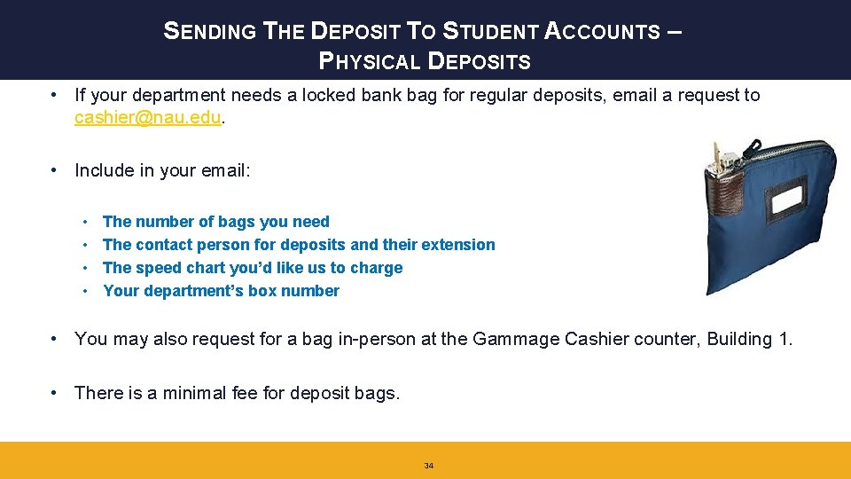 SENDING THE DEPOSIT TO STUDENT ACCOUNTS – PHYSICAL DEPOSITS • If your department needs