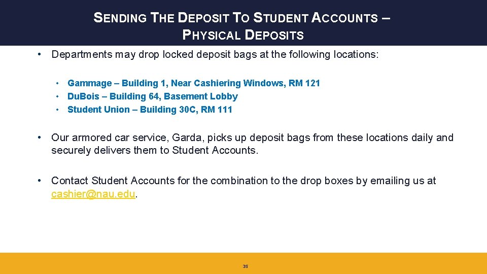 SENDING THE DEPOSIT TO STUDENT ACCOUNTS – PHYSICAL DEPOSITS • Departments may drop locked