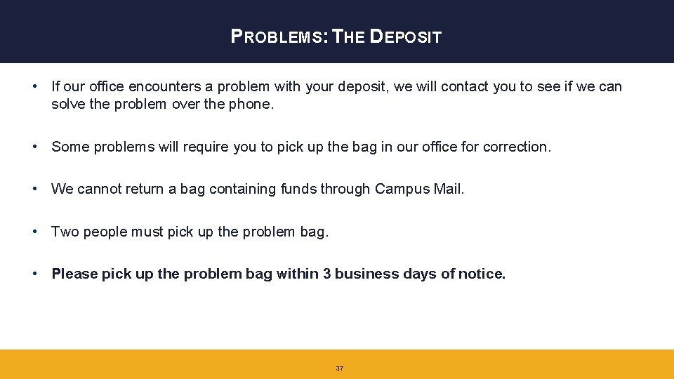 PROBLEMS: THE DEPOSIT • If our office encounters a problem with your deposit, we