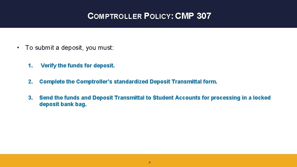COMPTROLLER POLICY: CMP 307 • To submit a deposit, you must: 1. Verify the