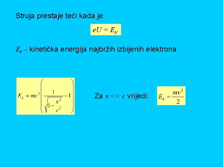 Struja prestaje teći kada je: e. U = Ek. Ek – kinetička energija najbržih