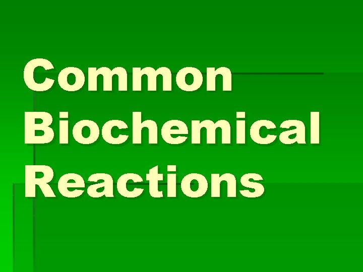 Common Biochemical Reactions 