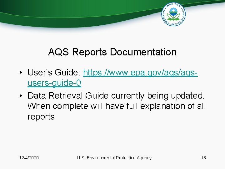 AQS Reports Documentation • User’s Guide: https: //www. epa. gov/aqsusers-guide-0 • Data Retrieval Guide