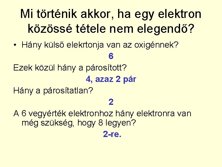 Mi történik akkor, ha egy elektron közössé tétele nem elegendő? • Hány külső elekrtonja