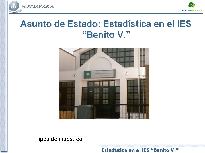 Asunto de Estado: Estadística en el IES “Benito V. ” Tipos de muestreo Estadística