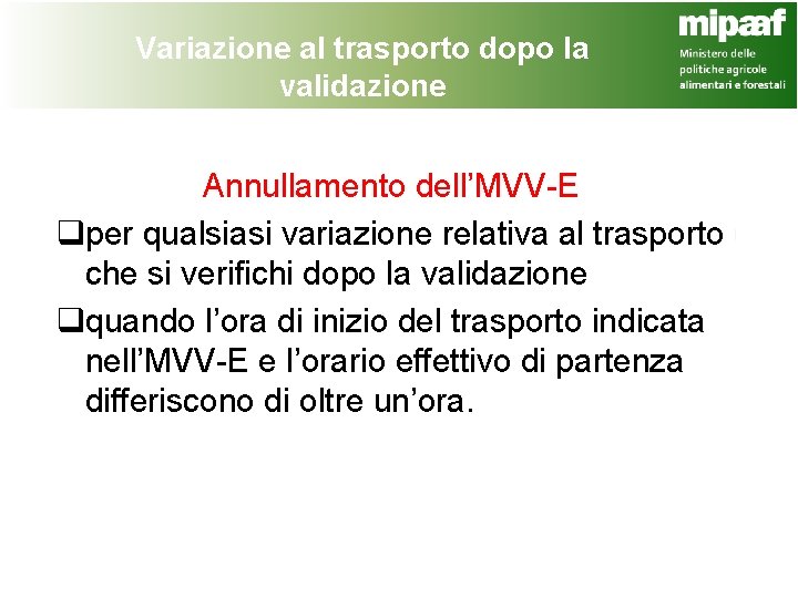 Variazione al trasporto dopo la validazione Annullamento dell’MVV-E qper qualsiasi variazione relativa al trasporto