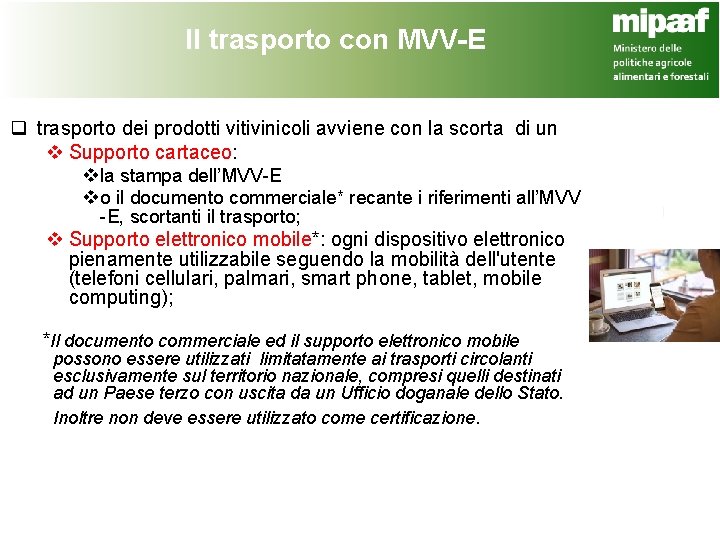 Il trasporto con MVV-E q trasporto dei prodotti vitivinicoli avviene con la scorta di