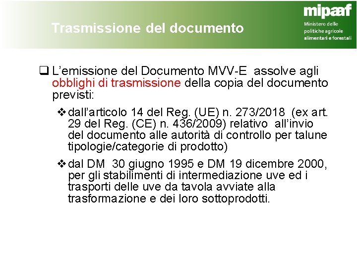 Trasmissione del documento q L’emissione del Documento MVV-E assolve agli obblighi di trasmissione della
