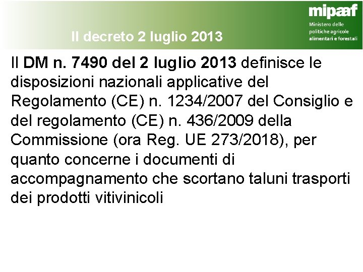 Il decreto 2 luglio 2013 Il DM n. 7490 del 2 luglio 2013 definisce
