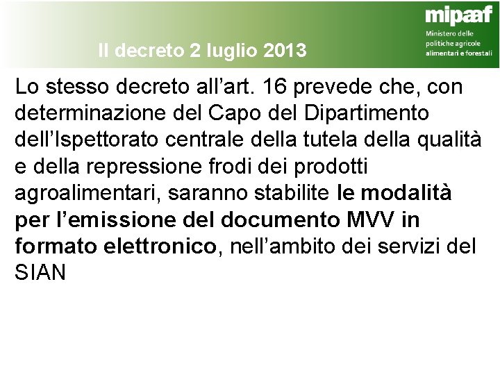 Il decreto 2 luglio 2013 Lo stesso decreto all’art. 16 prevede che, con determinazione