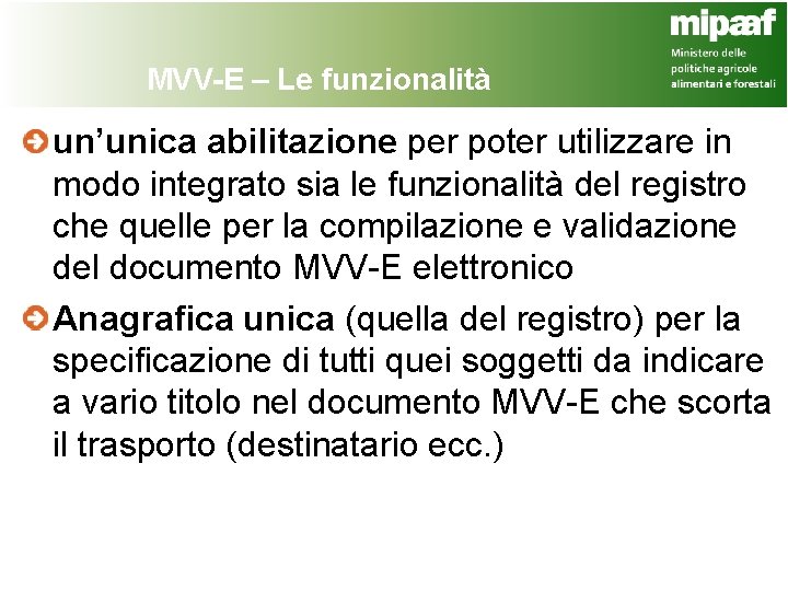 MVV-E – Le funzionalità un’unica abilitazione per poter utilizzare in modo integrato sia le