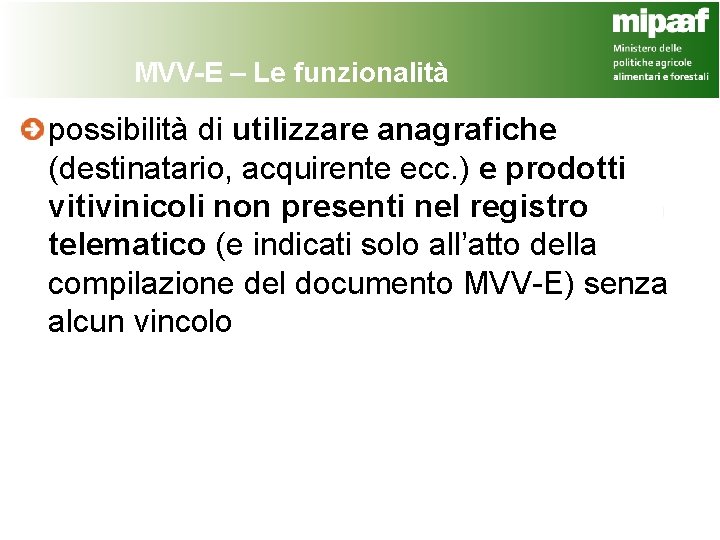 MVV-E – Le funzionalità possibilità di utilizzare anagrafiche (destinatario, acquirente ecc. ) e prodotti