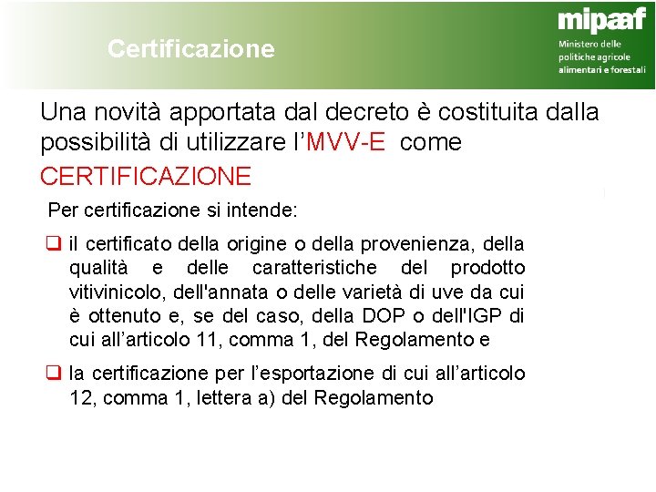 Certificazione Una novità apportata dal decreto è costituita dalla possibilità di utilizzare l’MVV-E come
