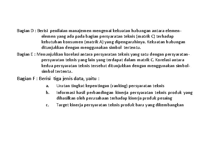 Bagian D : Berisi penilaian manajemen mengenai kekuatan hubungan antara elemen yang ada pada