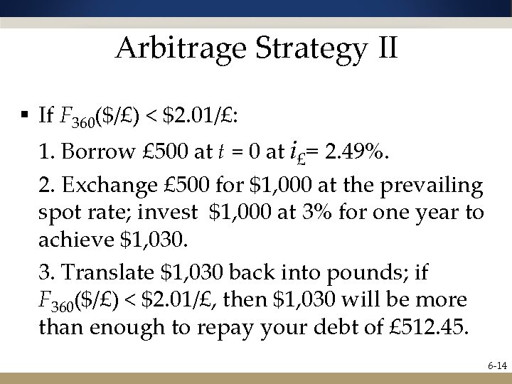 Arbitrage Strategy II § If F 360($/£) < $2. 01/£: 1. Borrow £ 500