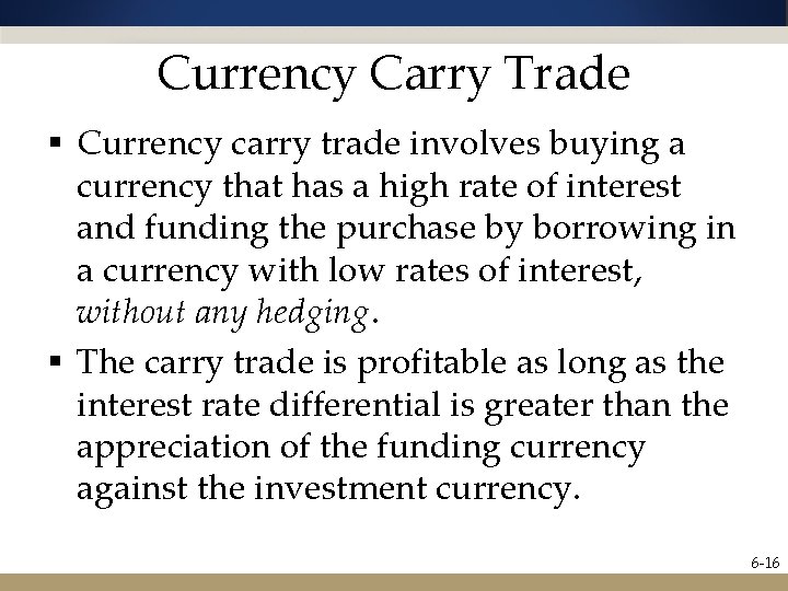 Currency Carry Trade § Currency carry trade involves buying a currency that has a