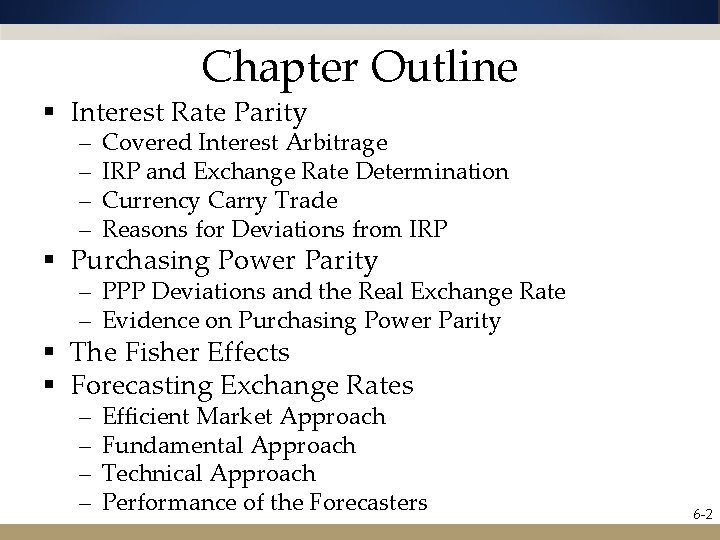 Chapter Outline § Interest Rate Parity – – Covered Interest Arbitrage IRP and Exchange