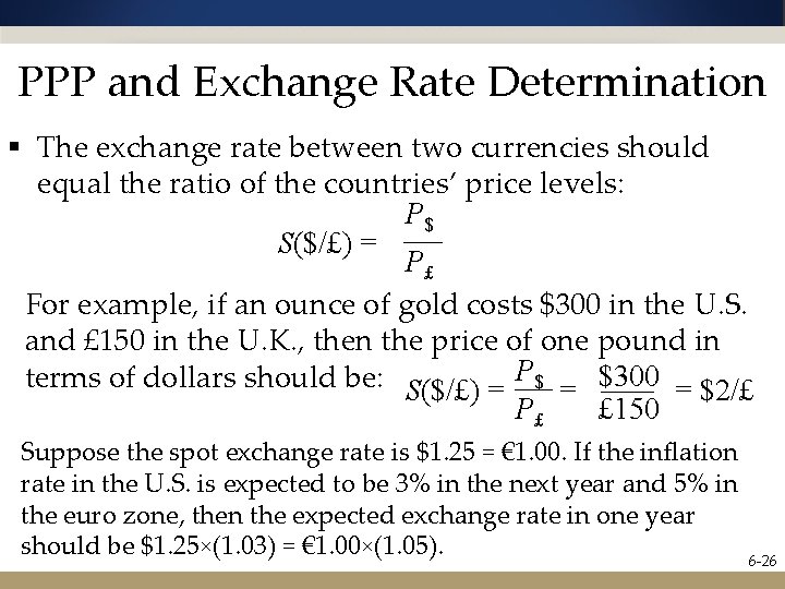 PPP and Exchange Rate Determination § The exchange rate between two currencies should equal