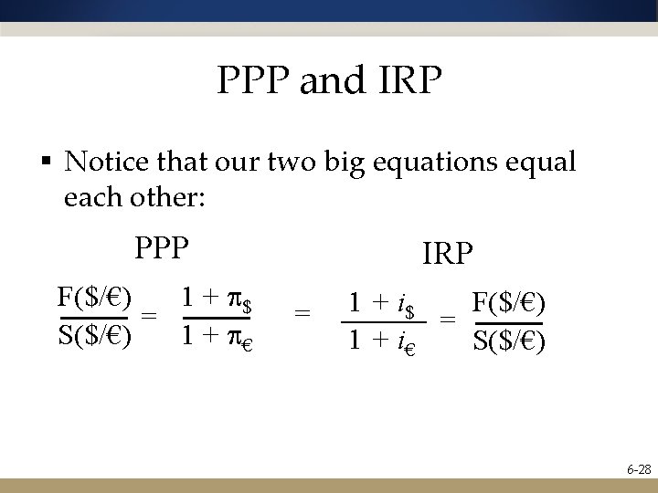 PPP and IRP § Notice that our two big equations equal each other: PPP