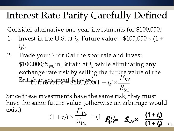 Interest Rate Parity Carefully Defined Consider alternative one-year investments for $100, 000: 1. Invest