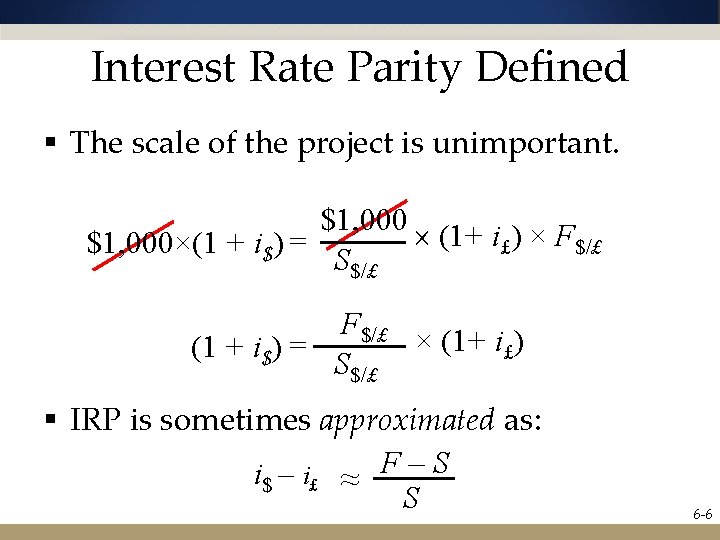 Interest Rate Parity Defined § The scale of the project is unimportant. $1, 000