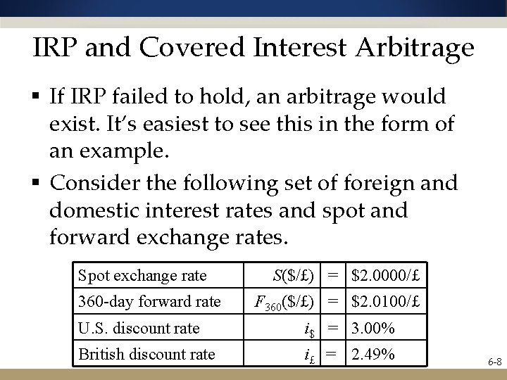 IRP and Covered Interest Arbitrage § If IRP failed to hold, an arbitrage would