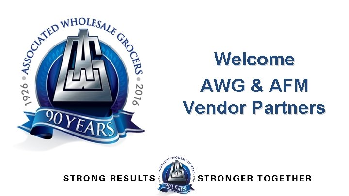  Welcome AWG & AFM Vendor Partners 
