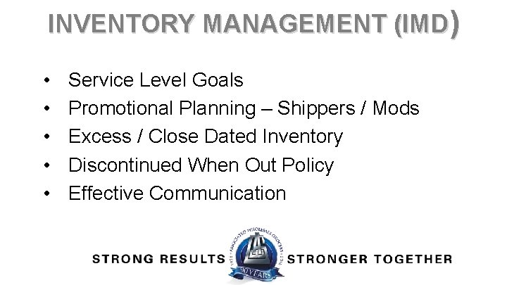 INVENTORY MANAGEMENT (IMD) • • • Service Level Goals Promotional Planning – Shippers /