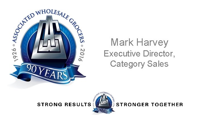 Mark Harvey Executive Director, Category Sales 