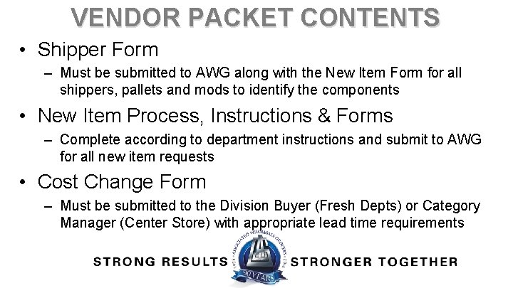 VENDOR PACKET CONTENTS • Shipper Form – Must be submitted to AWG along with