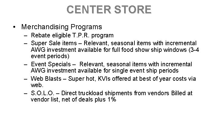 CENTER STORE • Merchandising Programs – Rebate eligible T. P. R. program – Super