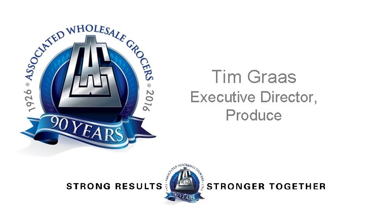 Tim Graas Executive Director, Produce 