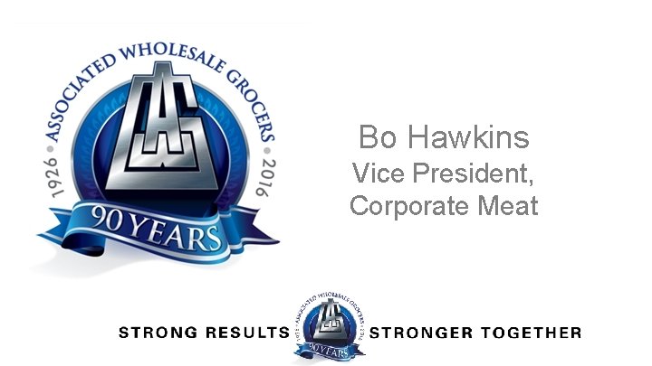 Bo Hawkins Vice President, Corporate Meat 