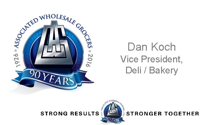 Dan Koch Vice President, Deli / Bakery 