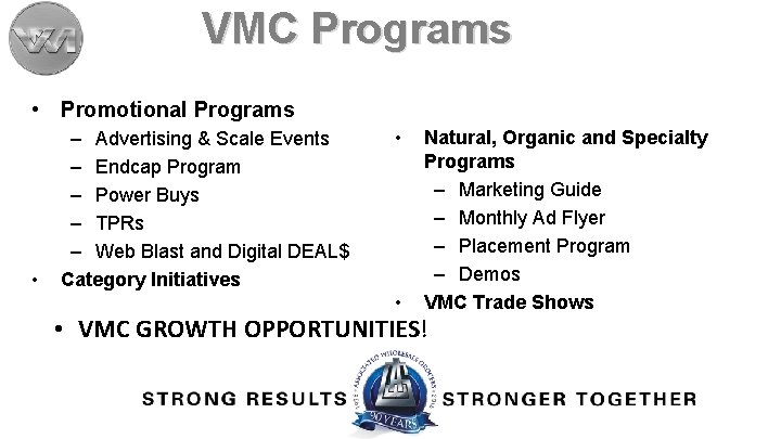 VMC Programs • Promotional Programs • – Advertising & Scale Events – Endcap Program