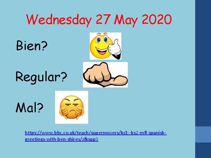 Wednesday 27 May 2020 Bien? Regular? Mal? https: //www. bbc. co. uk/teach/supermovers/ks 1 --ks