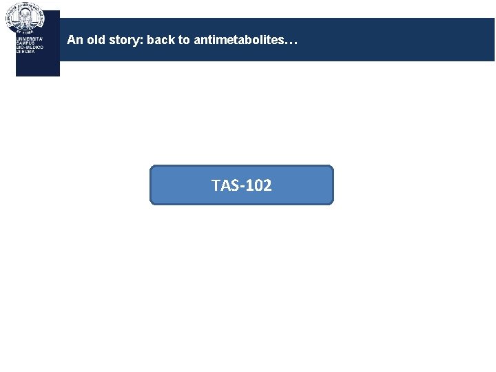 An old story: back to antimetabolites… TAS-102 