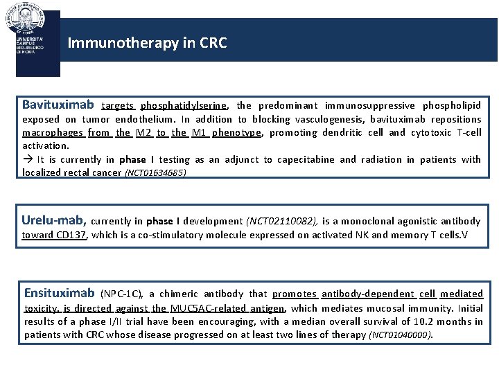 Immunotherapy in CRC Bavituximab targets phosphatidylserine, the predominant immunosuppressive phospholipid exposed on tumor endothelium.