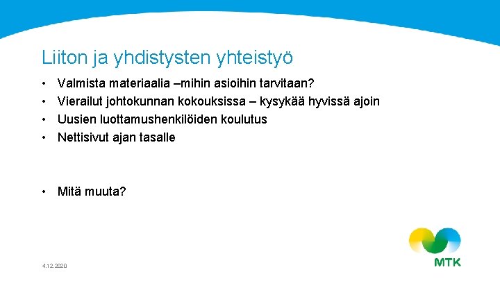 Liiton ja yhdistysten yhteistyö • • Valmista materiaalia –mihin asioihin tarvitaan? Vierailut johtokunnan kokouksissa