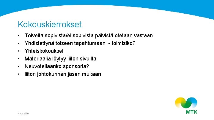 Kokouskierrokset • • • Toiveita sopivista/ei sopivista päivistä otetaan vastaan Yhdistettynä toiseen tapahtumaan -