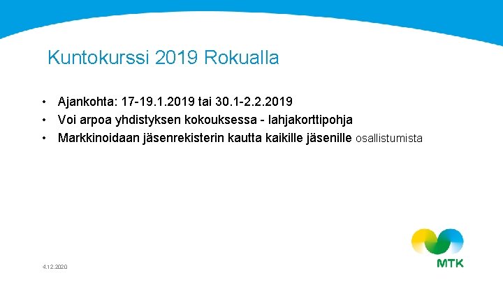 Kuntokurssi 2019 Rokualla • Ajankohta: 17 -19. 1. 2019 tai 30. 1 -2. 2.
