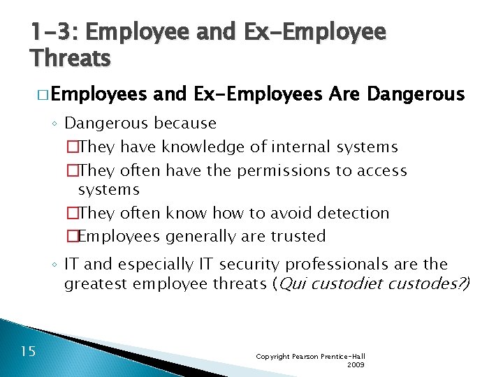 1 -3: Employee and Ex-Employee Threats � Employees and Ex-Employees Are Dangerous ◦ Dangerous